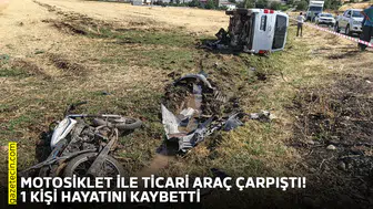 Motosiklet ile ticari araç çarpıştı! 1 kişi hayatını kaybetti