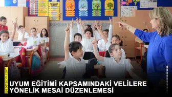 Uyum eğitimi kapsamındaki velilere yönelik mesai düzenlemesi