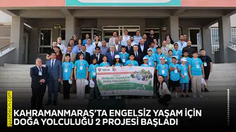Kahramanmaraş’ta Engelsiz Yaşam İçin Doğa Yolculuğu 2 Projesi başladı