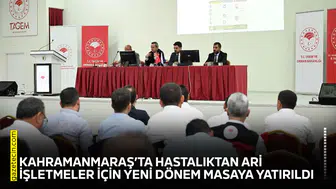 Kahramanmaraş’ta hastalıktan ari işletmeler için yeni dönem anlatıldı