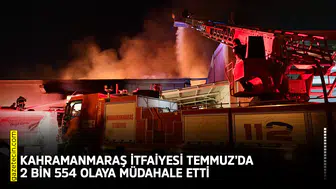 Kahramanmaraş İtfaiyesi Temmuz’da 2 bin 554 olaya müdahale etti