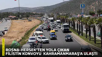 Bosna-Hersek'ten yola çıkan Filistin Konvoyu Kahramanmaraş'a ulaştı