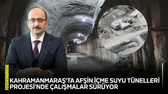 Kahramanmaraş’ta Afşin içme Suyu Tünelleri Projesi’nde çalışmalar sürüyor