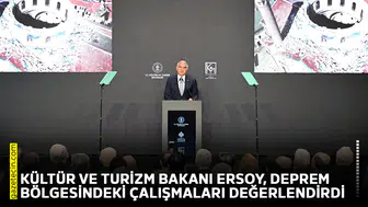 Kültür ve Turizm Bakanı Ersoy, deprem bölgesindeki çalışmaları değerlendirdi