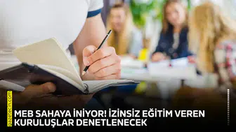 MEB sahaya iniyor! İzinsiz eğitim veren kuruluşlar denetlenecek