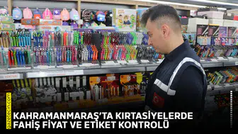Kahramanmaraş’ta kırtasiyelerde fahiş fiyat ve etiket kontrolü
