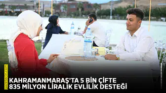 Kahramanmaraş'ta 5 bin çifte 835 milyon liralık evlilik desteği
