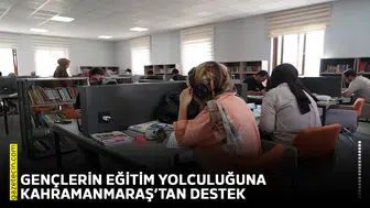 Gençlerin eğitim yolculuğuna Kahramanmaraş’tan destek