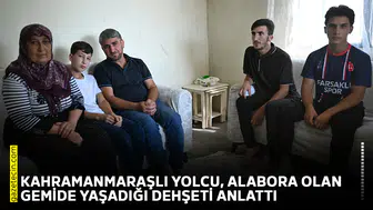 Kahramanmaraşlı yolcu, alabora olan gemide yaşadığı dehşeti anlattı
