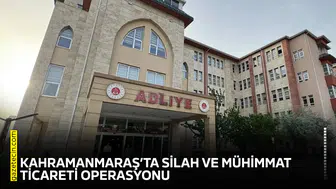 Kahramanmaraş’ta silah ve mühimmat ticareti operasyonu