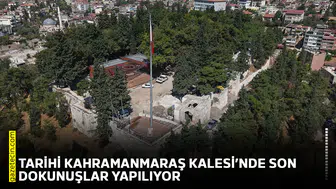 Tarihi Kahramanmaraş Kalesi’nde son dokunuşlar yapılıyor