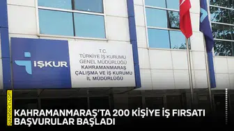 Kahramanmaraş’ta 200 kişiye iş fırsatı: Başvurular başladı