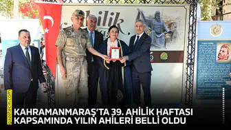Kahramanmaraş’ta 39. Ahilik Haftasında Yılın Ahileri belli oldu