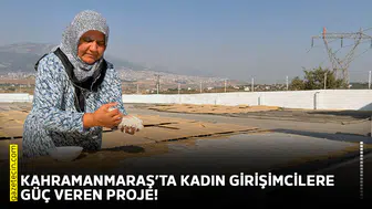 Kahramanmaraş’ta kadın girişimcilere güç veren proje!