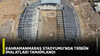 Kahramanmaraş Stadyumu’nda tribün imalatları tamamlandı