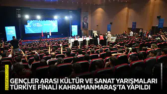 Gençler Arası Kültür ve Sanat Yarışmaları Türkiye finali Kahramanmaraş'ta yapıldı