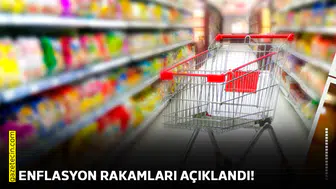 Enflasyon rakamları açıklandı!