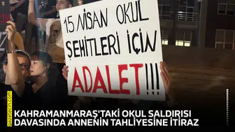 Kahramanmaraş'taki okul saldırısı davasında annenin tahliyesine itiraz