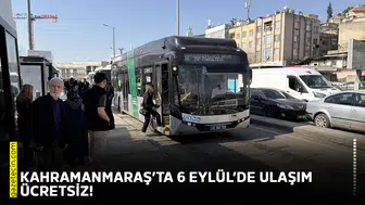 Kahramanmaraş’ta 6 Eylül’de ulaşım ücretsiz!
