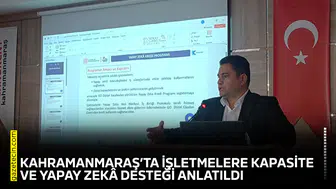 Kahramanmaraş’ta işletmelere kapasite ve yapay zekâ desteği anlatıldı