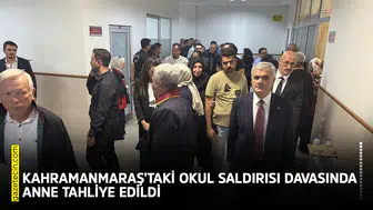 Kahramanmaraş'taki okul saldırısı davasında anne tahliye edildi