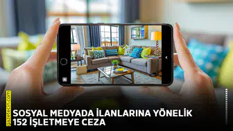 Sosyal medyada ilanlarına yönelik 152 işletmeye ceza