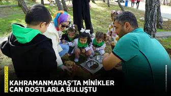 Kahramanmaraş’ta minikler can dostlarla buluştu