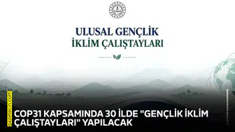 COP31 kapsamında 30 ilde "Gençlik İklim Çalıştayları" yapılacak