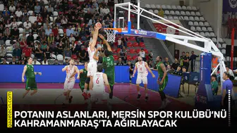 Potanın aslanları, Mersin Spor Kulübü’nü Kahramanmaraş’ta ağırlayacak
