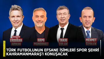 Türk futbolunun efsane isimleri spor şehri Kahramanmaraş’ı konuşacak