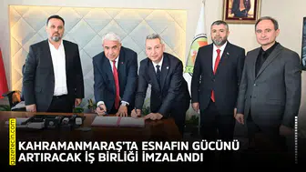Kahramanmaraş’ta esnafın gücünü artıracak iş birliği imzalandı