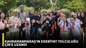 Kahramanmaraş’ın edebiyat yolculuğu Çin’e uzandı