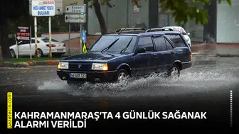AKOM, Kahramanmaraş’ta 4 günlük sağanak alarmı verdi!