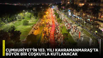 Cumhuriyet’in 103’üncü yılı Kahramanmaraş’ta büyük bir coşkuyla kutlanacak