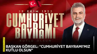 Başkan Görgel: “Cumhuriyet Bayramı’mız kutlu olsun”