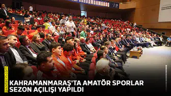 Kahramanmaraş'ta amatör sporlar sezon açılışı yapıldı