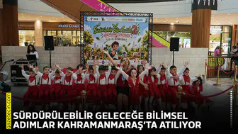 Sürdürülebilir geleceğe bilimsel adımlar Kahramanmaraş’ta atılıyor