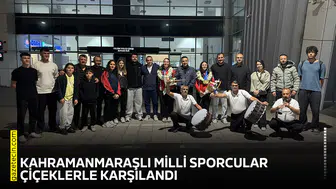 Kahramanmaraşlı milli sporcular çiçeklerle karşılandı