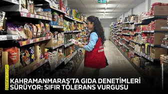 Kahramanmaraş’ta gıda denetimleri sürüyor: Sıfır tolerans vurgusu