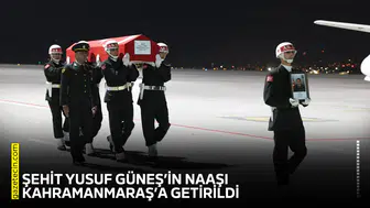 Şehit Yusuf Güneş’in naaşı Kahramanmaraş’a getirildi