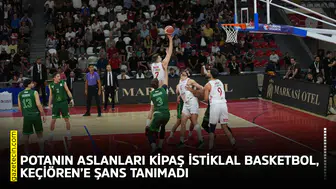 Potanın aslanları Kipaş İstiklal Basketbol, Keçiören’e şans tanımadı