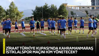 Ziraat Türkiye Kupası’nda Kahramanmaraş İstiklalspor maçını kim yönetecek?