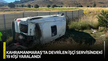 Kahramanmaraş'ta devrilen işçi servisindeki 19 kişi yaralandı