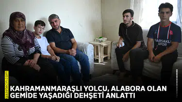 Kahramanmaraşlı yolcu, alabora olan gemide yaşadığı dehşeti anlattı