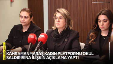 Kahramanmaraş Kadın Platformu okul saldırısına ilişkin açıklama yaptı