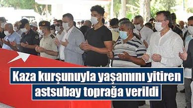 Kaza kurşunuyla yaşamını yitiren astsubay toprağa verildi