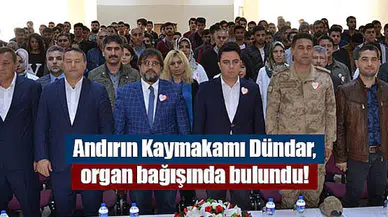 Andırın Kaymakamı Dündar, organ bağışında bulundu!