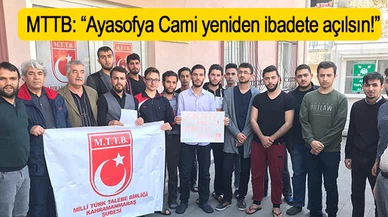 MTTB: “Ayasofya Cami yeniden ibadete açılsın!”
