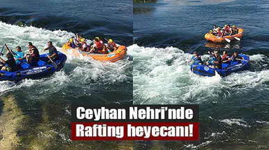 Ceyhan Nehri’nde Rafting heyecanı!