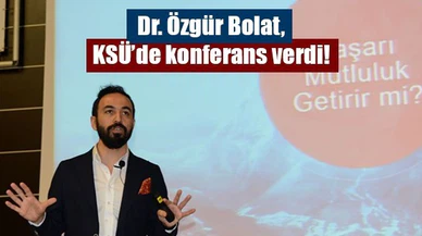 Dr. Özgür Bolat, KSÜ’de konferans verdi!
